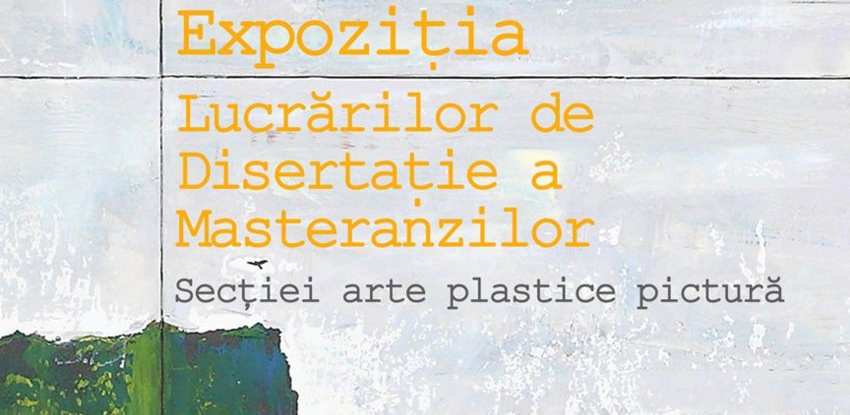 Expoziție a masteranzilor în pictură