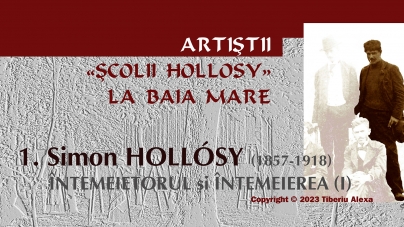 Artiștii Școlii Hollósy la Baia Mare (I): Simon Hollósy (1857-1918); Întemeietorul și Întemeierea (1)