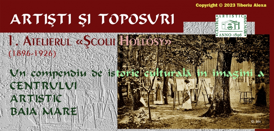 Dr. Tiberiu Alexa: Artiști și Toposuri. Un compendiu de istorie culturală în imagini a Centrului Artistic Baia Mare 1896-2021 (I)