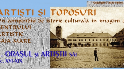 Dr. Tiberiu Alexa: Artiști și Toposuri. Un compendiu de istorie culturală în imagini a Centrului Artistic Baia Mare 1896-2021 (III)