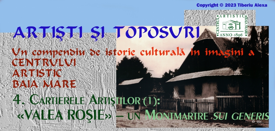 Dr. Tiberiu Alexa: Artiști și Toposuri. Un compendiu de istorie culturală în imagini a Centrului Artistic Baia Mare 1896-2021 (IV)