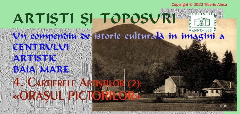 Dr. Tiberiu Alexa: Artiști și Toposuri. Un compendiu de istorie culturală în imagini a Centrului Artistic Baia Mare 1896-2021 (V)