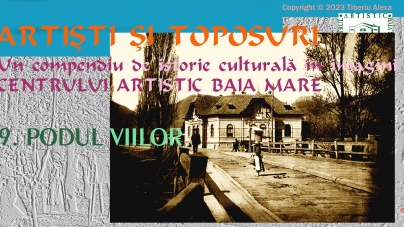 Dr. Tiberiu Alexa: Artiști și Toposuri. Un compendiu de istorie culturală în imagini a Centrului Artistic Baia Mare 1896-2021 (XII)