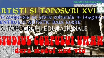 Dr. Tiberiu Alexa: Artiști și Toposuri. Un compendiu de istorie culturală în imagini a Centrului Artistic Baia Mare 1896-2021 (XVI)