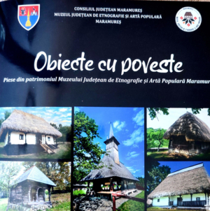 Catalogul „Obiecte cu poveste – piese din patrimoniul Muzeului Județean de Etnografie și Artă Populară Maramureș 2024” a ieșit de sub tipar